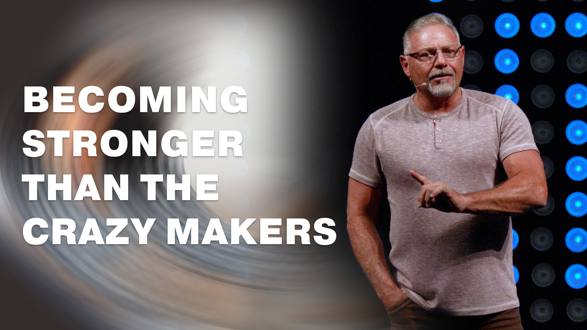 Becoming Stronger Than the Crazy Makers